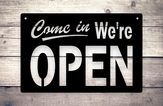 come in, we're open metal sign